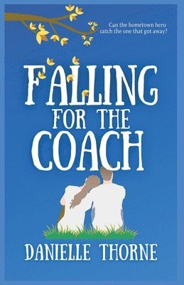 Danielle Thorne - Falling For The Coach, Häftad