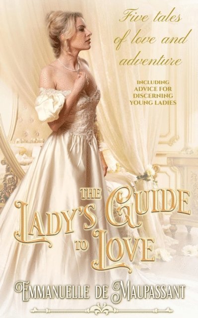 Emmanuelle de Maupassant - Lady's Guide to Love : boxed set of five historical romances, E-bok