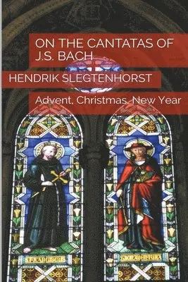 Hendrik Slegtenhorst - On the Cantatas of J.S. Bach, Häftad. Tillgänglighet: Lägg i varukorg