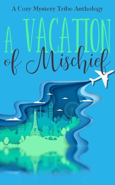 Sue Hollowell, Brittany E. Brinegar, Rune Stroud, Patty Joy, Kathryn Mykel, Verena DeLuca - Vacation of Mischief, E-bok