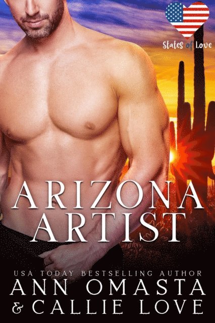 Callie Love, Ann Omasta - States of Love: Arizona Artist - A Stranded Romance featuring a Sexy and Mysterious Hero with a Secret, E-bok
