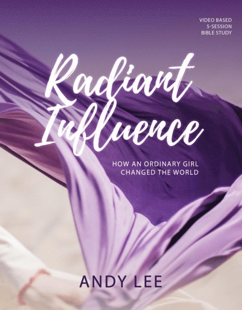 Andy Lee - Radiant Influence: How an Ordinary Girl Changed the World - a Study of Esther, E-bok