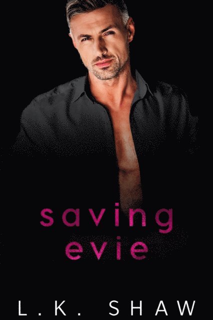 LK Shaw - Saving Evie: An Enemies to Lovers Romance, E-bok