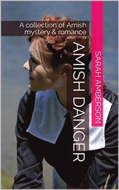 Sarah Amberson - Amish Danger A collection of Amish Mystery & Romance, E-bok. Tillgänglighet: Lägg i varukorg