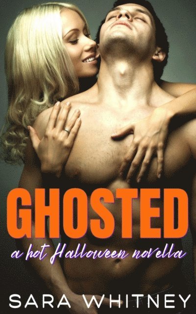 Sara Whitney - Ghosted: A Hot Halloween Novella, E-bok