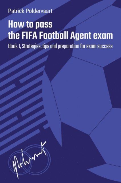 Patrick Poldervaart - How To Pass The FIFA Football Agent Exam -  Book 1, E-bok. Tillgänglighet: Lägg i varukorg