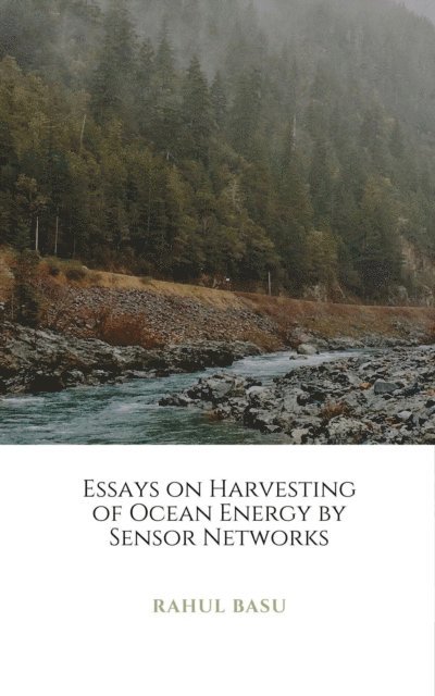 Rahul Basu - Essays on Harvesting of Ocean Energy by Sensor Networks, E-bok. Tillgänglighet: Lägg i varukorg