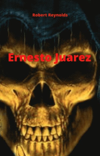 Robert Reynolds - Ernesto Juarez, E-bok
