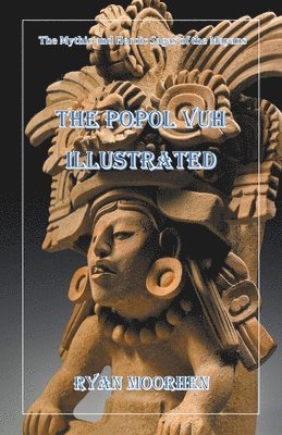 Ryan Moorhen - Popol Vuh Illustrated, Häftad