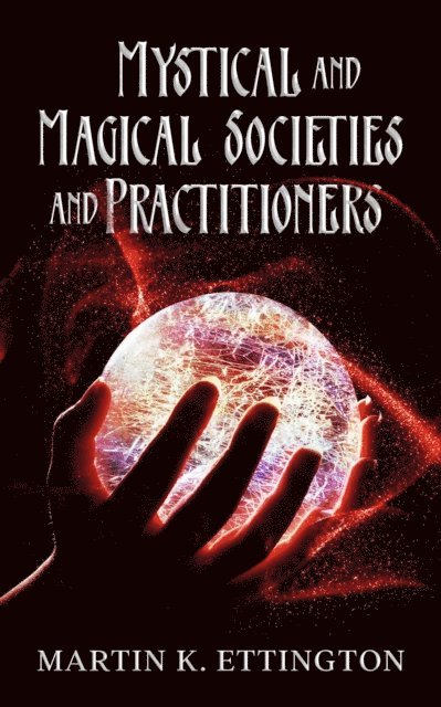 Martin K. Ettington - Mystical and Magical Societies and Practitioners, E-bok. Tillgänglighet: Lägg i varukorg