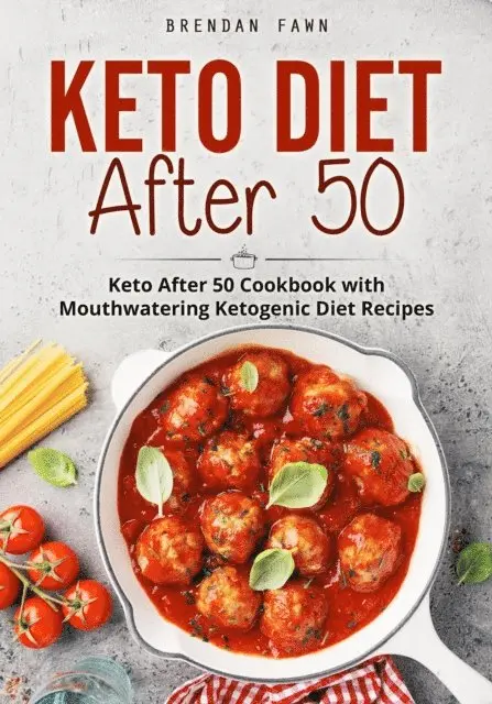 Brendan Fawn - Keto Diet After 50, Keto After 50 Cookbook with Mouthwatering Ketogenic Diet Recipes, E-bok. Tillgänglighet: Lägg i varukorg