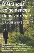D'tranges concidences dans votre vie. Petits vnements curieux. Pressentiments. Tlpathie. a vous arrive aussi?