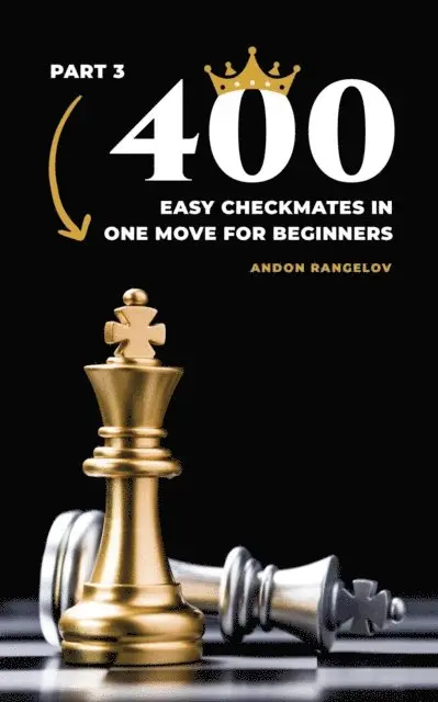 Andon Rangelov - 400 Easy Checkmates in One Move for Beginners, Part 3, E-bok. Tillgänglighet: Lägg i varukorg