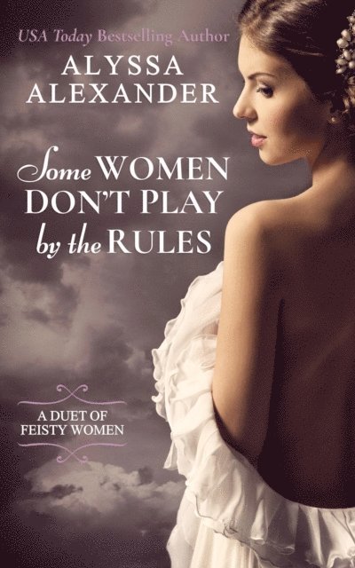 Alyssa Alexander - Some Women Don't Play By The Rules, E-bok
