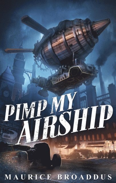 Maurice Broaddus - Pimp My Airship, E-bok