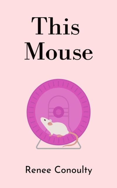 Renee Conoulty - This Mouse, E-bok
