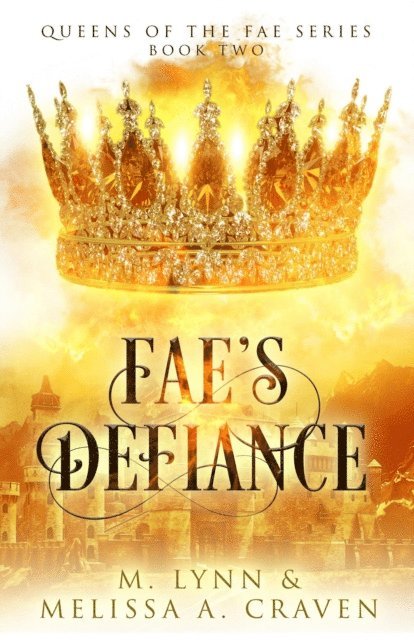 M. Lynn, Melissa A. Craven - Fae's Defiance: A Fae Fantasy Romance, E-bok