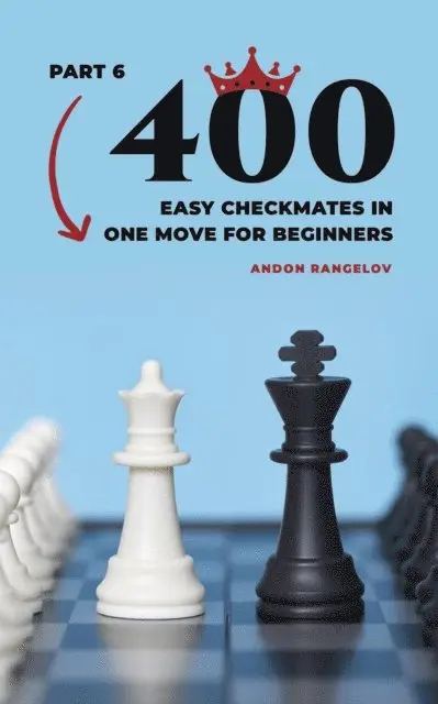 Andon Rangelov - 400 Easy Checkmates in One Move for Beginners, Part 6, E-bok. Tillgänglighet: Lägg i varukorg