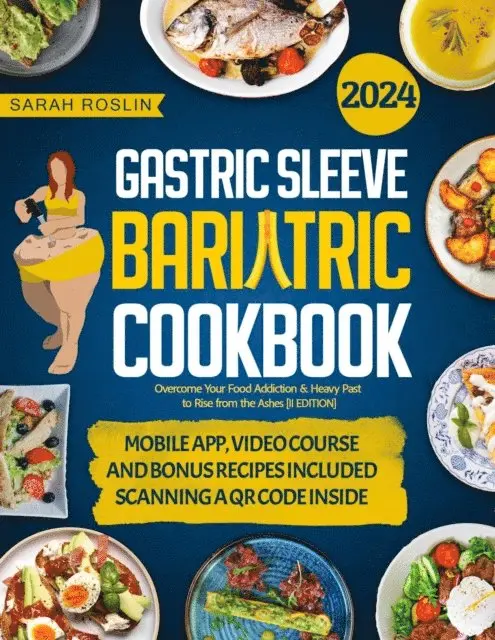 Sarah Roslin - Gastric Sleeve Bariatric Cookbook: Overcome Your Food Addiction & Heavy Past to Rise from the Ashes [II EDITION], E-bok. Tillgänglighet: Lägg i varukorg
