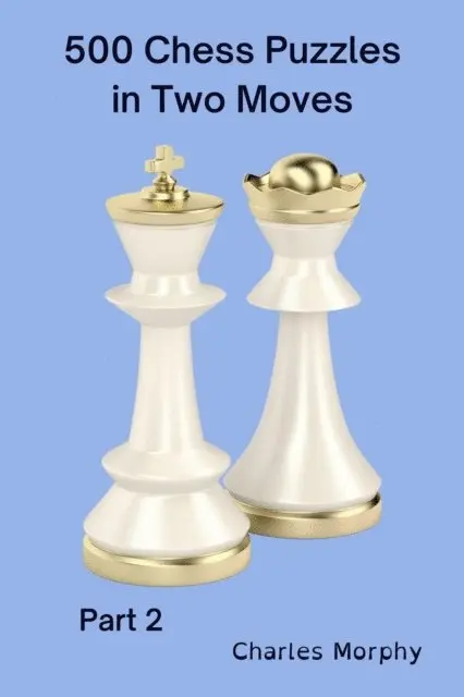 Charles Morphy - 500 Chess Puzzles in Two Moves, Part 2, E-bok. Tillgänglighet: Lägg i varukorg