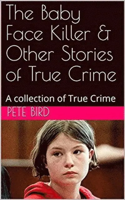 Pete Bird - Baby Face Killer & Other Stories of True Crime, E-bok. Tillgänglighet: Lägg i varukorg