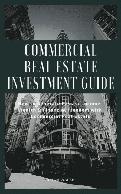 Commercial Real Estate Investment Guide