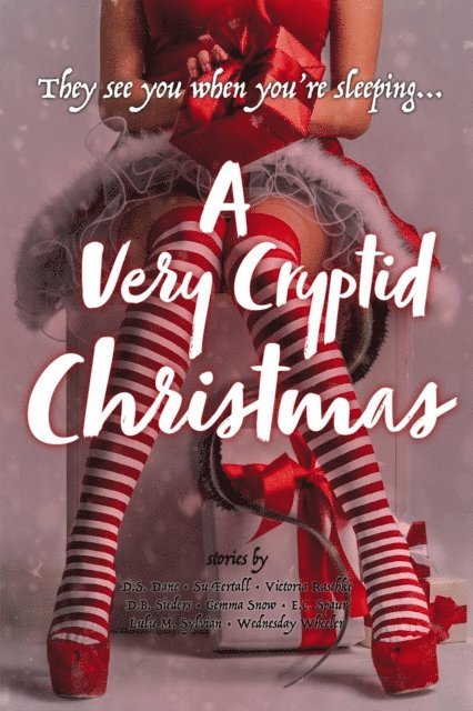 Wednesday Wheeler, Lulu M. Sylvian, E. C. Spaur, Gemma Snow, D. B. Sieders, Victoria Raschke, Su Fertall, D. S. Dane - Very Cryptid Christmas, E-bok