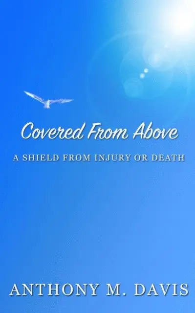 Anthony M. Davis - Covered From Above - A Shield From Injury or Death, E-bok. Tillgänglighet: Lägg i varukorg