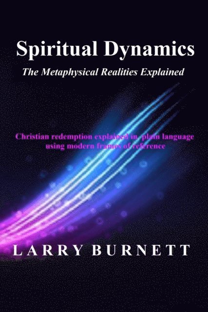 Larry Burnett - Spiritual Dynamics:  The Metaphysical Realities Explained, E-bok. Tillgänglighet: Lägg i varukorg