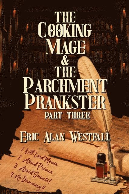Eric Alan Westfall - Cooking Mage & The Parchment Prankster Part Three, E-bok