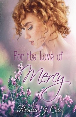 Rebecca J Cole - For the Love of Mercy, Häftad. Tillgänglighet: Lägg i varukorg