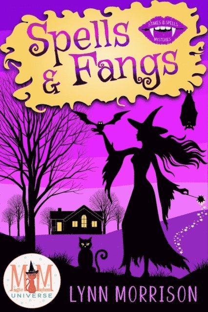 Lynn Morrison - Spells and Fangs: Magic and Mayhem Universe, E-bok