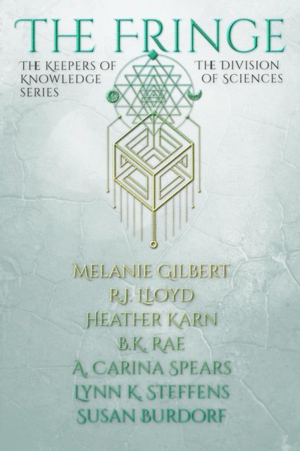 Heather Karn, Melanie Gilbert, A. Carine Spears, Lynn K. Steffens, B.K. Rae, Susan Burdorf, R.J. Lloyd - Fringe, E-bok