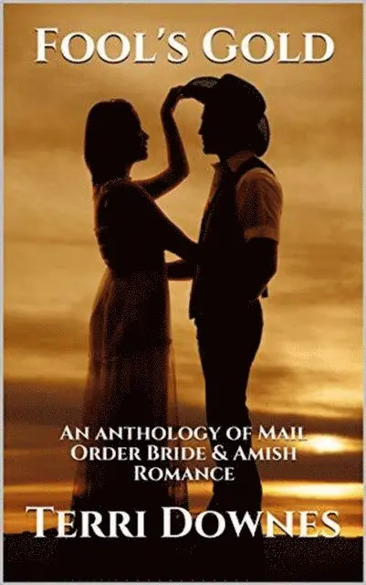 Terri Downes - Fool's Gold : An Anthology of Mail Order Bride & Amish Romance, E-bok. Tillgänglighet: Lägg i varukorg
