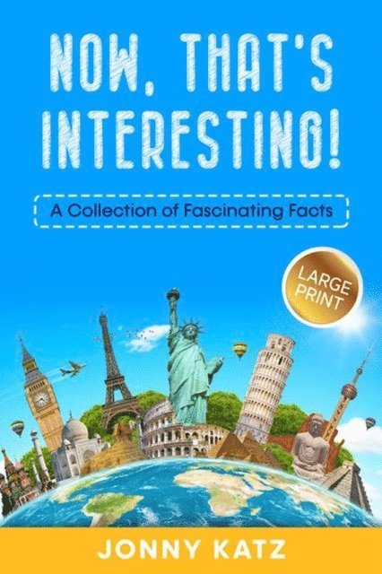 Jonny Katz - Now, That's Interesting! A Collection of Fascinating Facts, E-bok