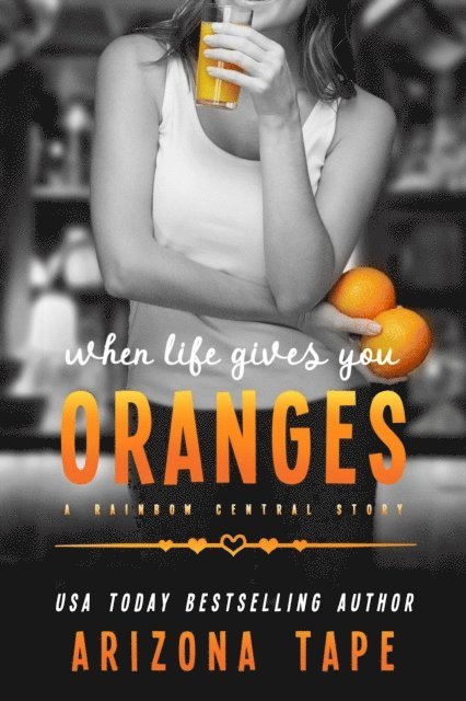 Arizona Tape - When Life Gives You Oranges, E-bok