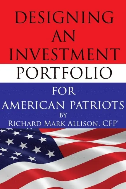 Richard Allison - Designing an Investment Portfolio for American Patriots, E-bok. Tillgänglighet: Lägg i varukorg