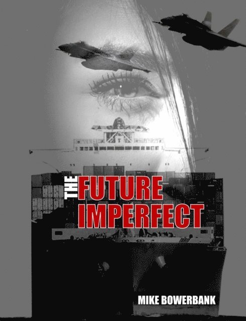 Mike Bowerbank - Future Imperfect, E-bok