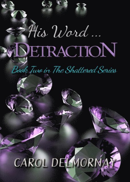 Carol Delmornay - His Word ... Detraction, E-bok
