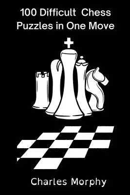 Charles Morphy - 100 Difficult Chess Puzzles in One Move, Häftad. Tillgänglighet: Lägg i varukorg