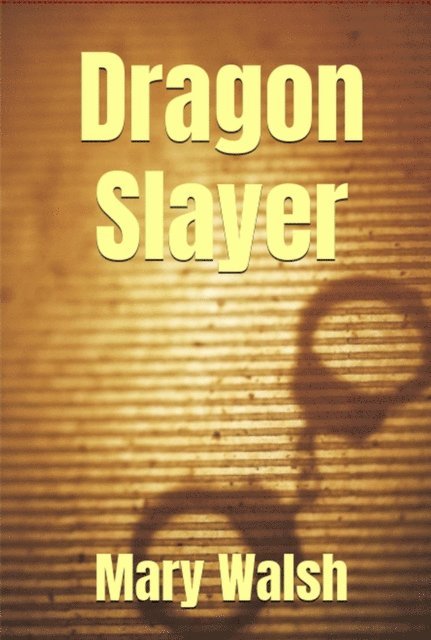 Mary Walsh - Dragon Slayer, E-bok