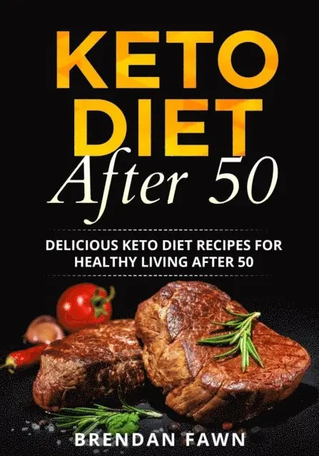 Brendan Fawn - Keto Diet After 50, Delicious Keto Diet Recipes for Healthy Living After 50, E-bok. Tillgänglighet: Lägg i varukorg
