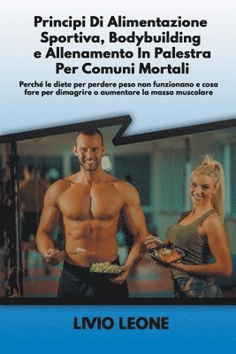 Livio Leone - Principi di alimentazione sportiva, bodybuilding e allenamento in palestra per comuni mortali, Häftad. Tillgänglighet: Lägg i varukorg