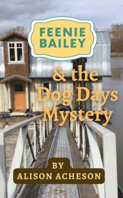 Alison Acheson - Feenie Bailey and the Dog Days Mystery, E-bok