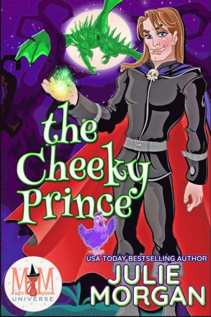 Julie Morgan - Cheeky Prince: Magic and Mayhem Universe, E-bok