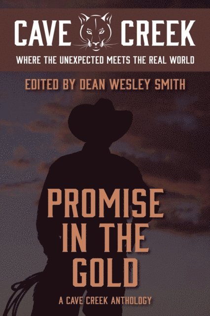 Teresa Gaskins, Judy Lunsford, Richard Freeborn, Caleb Monroe, Rebecca M. Senese, Kate Pavelle, Celine Malgen, Deb Miller, Dean Wesley Smith - Promise in the Gold: A Cave Creek Anthology, E-bok