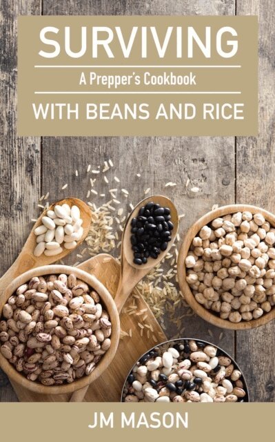 JM Mason - Surviving With Beans And Rice: A Prepper's Cookbook, E-bok. Tillgänglighet: Lägg i varukorg