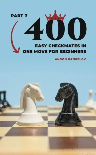 Andon Rangelov - 400 Easy Checkmates in One Move for Beginners, Part 7, E-bok. Tillgänglighet: Lägg i varukorg