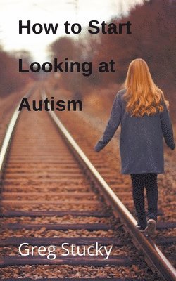 Dave Stucky - How to Start Looking at Autism, Häftad