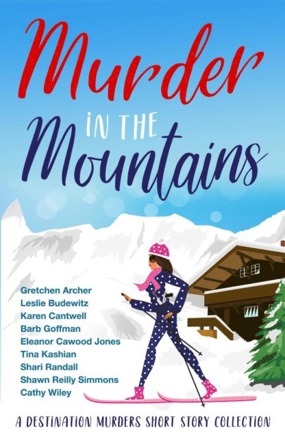 Shawn Reilly Simmons, Shari Randall, Tina Kashian, Eleanor Cawood Jones, Barb Goffman, Gretchen Archer, Leslie Budewitz, Cathy Wiley - Murder in the Mountains, E-bok